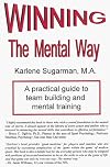 Winning the Mental Way: A Practical Guide to Team Building and Mental Training