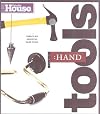 This Old House Essential Hand Tools: 26 Tools to Renovate and Repair Your Home (Essential (This Old House Books))