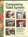 Composting Toilet System Book: A Practical Guide to Choosing, Planning and Maintaining Composting Toilet Systems