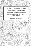 The Johann Ruysch and Martin Waldseemuller World Maps: The Interplay and Merging of Early Sixteenth Century New World Cartographies