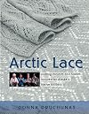 Arctic Lace: Knitting Projects and Stories Inspired by Alaska's Native Knitters