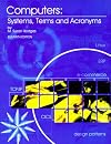 Computers: Systems, Terms, and Acronyms, Eleventh Edition