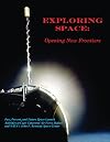 Exploring Space: Opening New Frontiers. Past present and future space launch activities at Cape Canaveral Air Force Station and NASA's John F Kennedy Space Center.