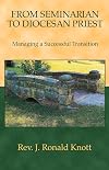 From Seminarian to Diocesan Priest: Managing a Successful Transition
