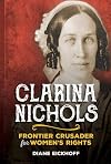 Clarina Nichols: Frontier Crusader for Women's Rights