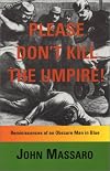 Please Don't Kill The Umpire!
