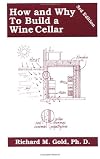 How and Why to Build a Wine Cellar 3rd Ed.