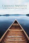 Choosing Simplicity: Real People Finding Peace and Fulfillment in a Complex World