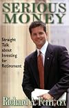 Serious Money, Straight Talk About Investing for Retirement