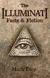 The Illuminati: Facts & Fiction