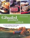 The Grassfed Gourmet Cookbook: Healthy Cooking & Good Living with Pasture Raised Foods