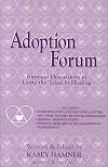 Adoption Forum: Intimate Discussions to Unite the Triad in Healing