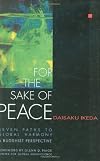 For the Sake of Peace: Seven Paths to Global Harmony: A Buddhist Perspective