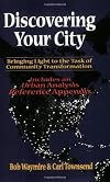 Discovering Your City : Bringing Light to the Task of Community Transformation