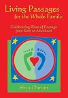 Living Passages for the Whole Family: Celebrating Rites of Passage from Birth to Adulthood