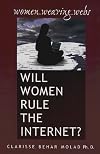 Women Weaving Webs : Will Women Rule the Internet?