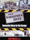 Your Garagenous Zone: Innovative Ideas for the Garage