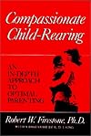 Compassionate Child-Rearing: An In-Depth Approach to Optimal Parenting