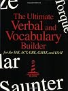 The Ultimate Verbal and Vocabulary Builder for the SAT, ACT, GRE, GMAT and LSAT