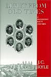 Light from Old Times; or, Protestant Facts and Men