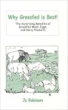 Why Grassfed Is Best! The Surprising Benefits of Grassfed Meats, Eggs, and Dairy Products