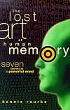 The Lost Art of Human Memory: Seven Secrets to a Powerful Mind
