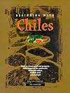 Beginning with Chiles: How to Roast, Peel and Prepare Chile Peppers for Authentic Mexican Salsas, Stuffers and Seasonings.