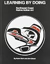 Learning by Doing Northwest Coast Native Indian Art