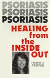 Psoriasis, Healing from the Inside Out