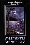 Ghosts of the Bay: A Guide to the History of Georgian Bay