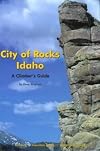 City of Rocks Idaho: A Climber's Guide (Regional Rock Climbing Series)