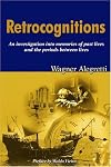 Retrocognitions: An Investigation into Memories of Past Lives and the Period Between Lives