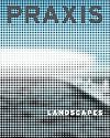 Praxis: Journal of Writing and Building, Issue 4: Landscape