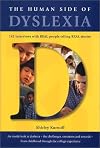 The Human Side of Dyslexia: 142 Interviews with Real People Telling Real Stories About Their Coping Strategies with Dyslexia - Kindergarten through College