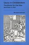 Usury in Christendom: The Mortal Sin that Was and Now is Not