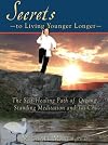 Secrets to Living Younger Longer: The Self-Healing Path of Qigong, Standing Meditation and Tai Chi (Bodymind Healing Publications)