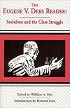 Eugene V. Debs Reader: Socialism and the Class Struggle