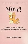 Mine! A Practical Guide to Resource Guarding in Dogs