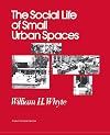 The Social Life of Small Urban Spaces