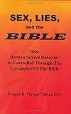 Sex, Lies, and the Bible: How Human Sexual Behavior is Controlled Through the Corruption of the Bible