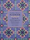 The Quilt Maniac's Playbook / Fuel for the Quilt Imagination