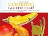 Cooking Gluten-Free! A Food Lover's Collection of Chef and Family Recipes Without Gluten or Wheat
