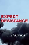 Expect Resistance: A Crimethink Field Manual