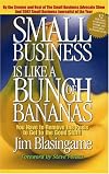 Small Business Is Like a Bunch of Bananas: You Have to Remove the Peels to Get to the Good Stuff