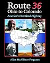 Route 36: Ohio to Colorado - America's Heartland Highway