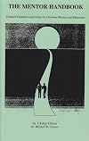 The Mentor Handbook: Detailed Guidelines and Helps for Christian Mentors and Mentorees