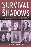 Survival in the Shadows: Seven Jews Hidden in Hitler's Berlin