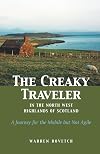 The Creaky Traveler in the North West Highlands of Scotland: A Journey for the Mobile but Not Agile