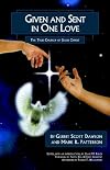 Given and Sent in One Love: The True Church of Jesus Christ