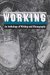 Working: An Anthology of Writing and Photography